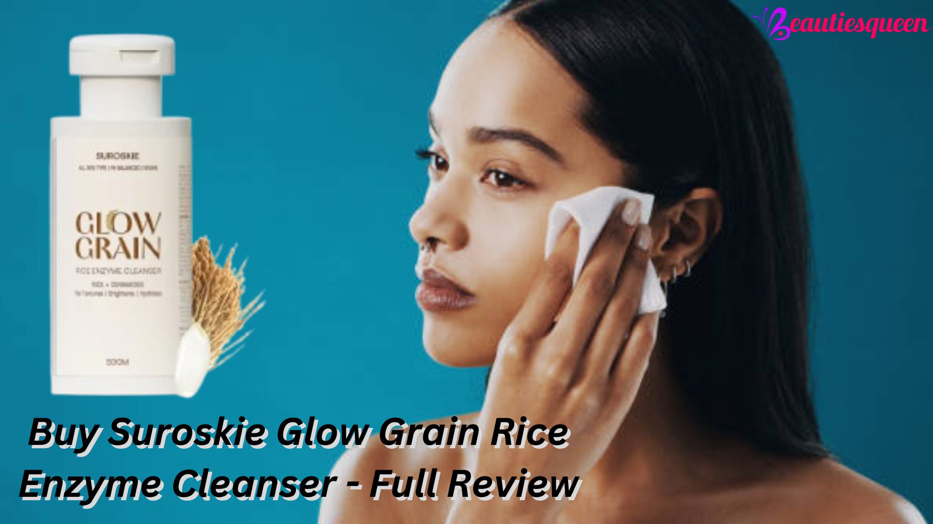 Suroskie Glow Grain Rice Enzyme Cleanser - Full Review